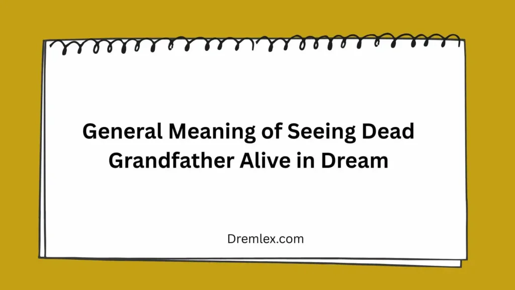 General Meaning of Seeing Dead Grandfather Alive in Dream