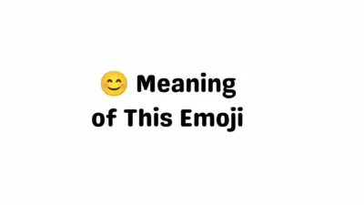 😊 Meaning of This Emoji