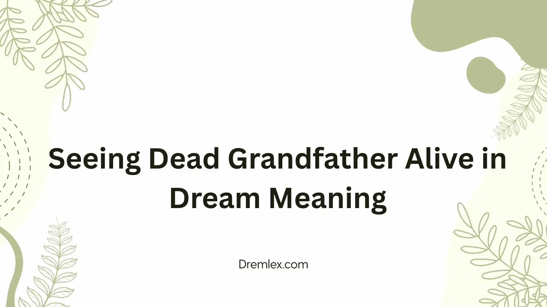 Seeing Dead Grandfather Alive in Dream Meaning