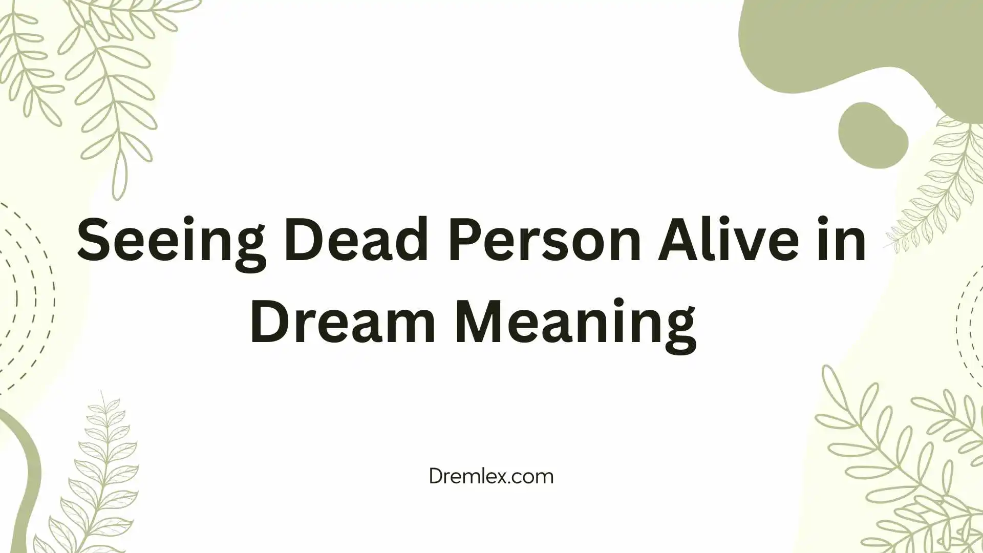 Seeing Dead Person Alive in Dream Meaning