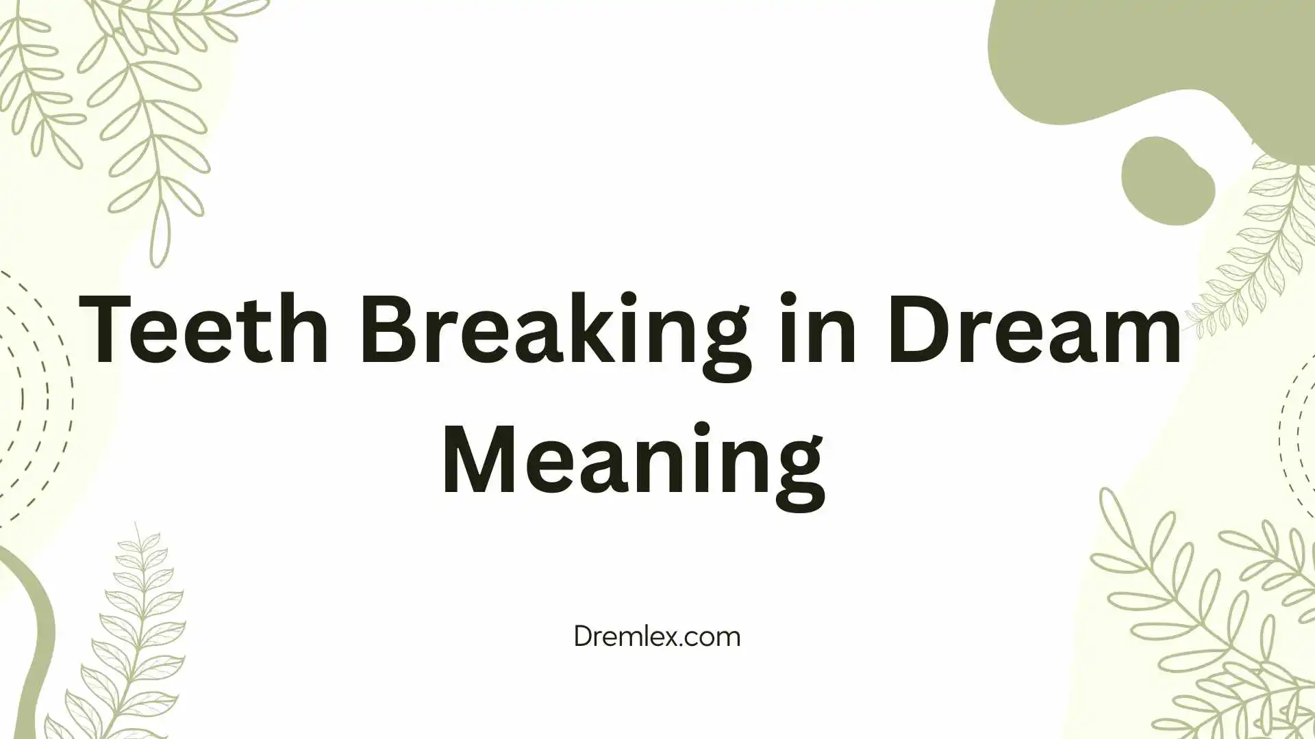 Teeth Breaking in Dream Meaning